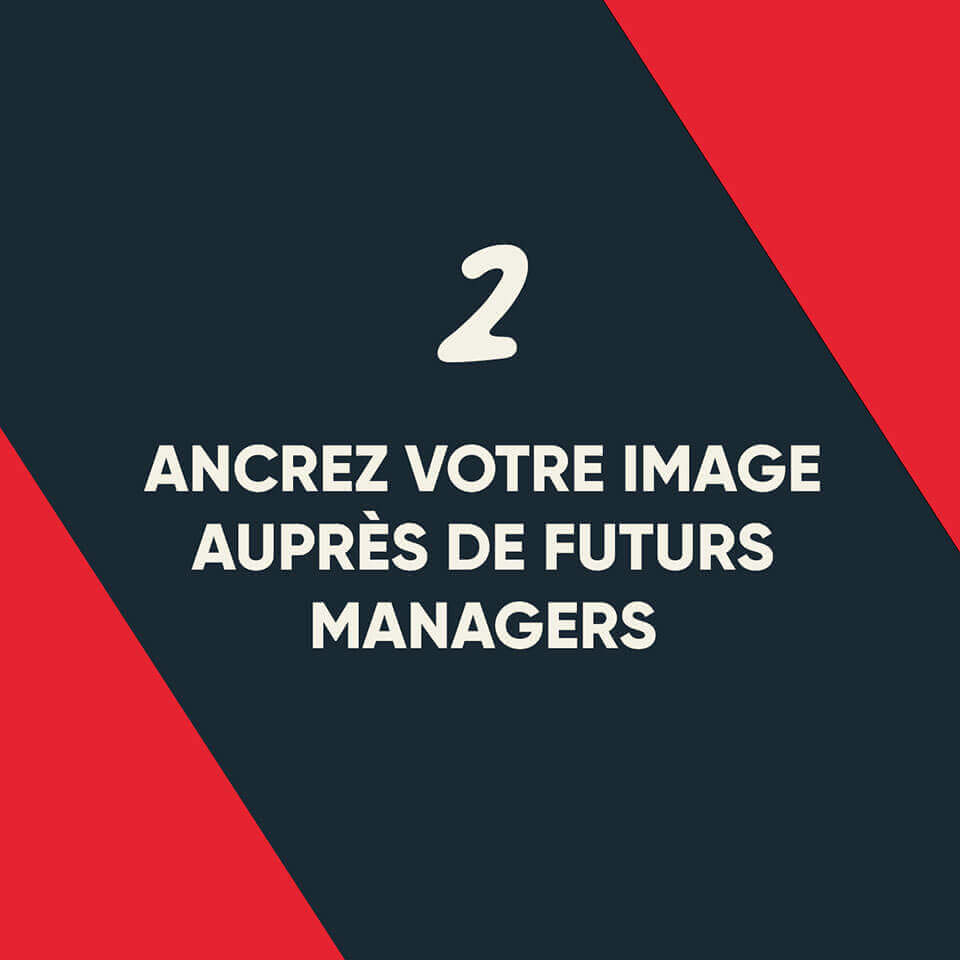 Ancrez votre image auprès de futurs managers
